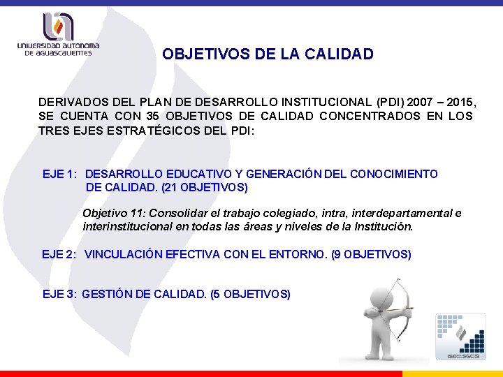 OBJETIVOS DE LA CALIDAD DERIVADOS DEL PLAN DE DESARROLLO INSTITUCIONAL (PDI) 2007 – 2015,