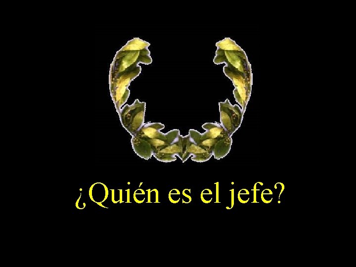 ¿Quién es el jefe? 