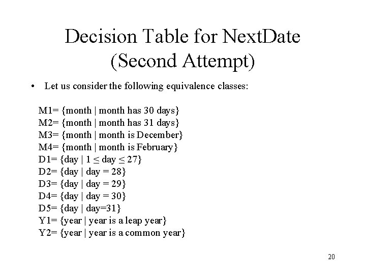 Decision Table for Next. Date (Second Attempt) • Let us consider the following equivalence