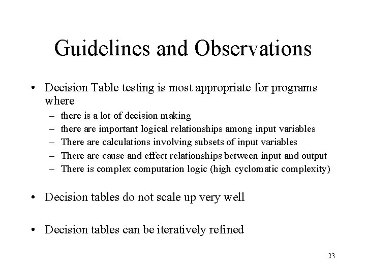 Guidelines and Observations • Decision Table testing is most appropriate for programs where –