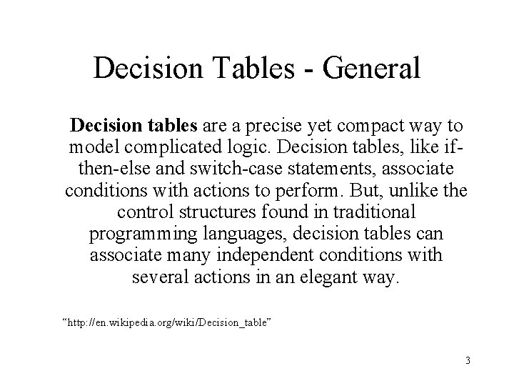 Decision Tables - General Decision tables are a precise yet compact way to model