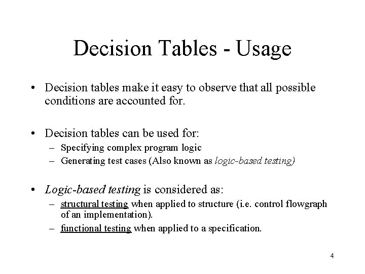 Decision Tables - Usage • Decision tables make it easy to observe that all