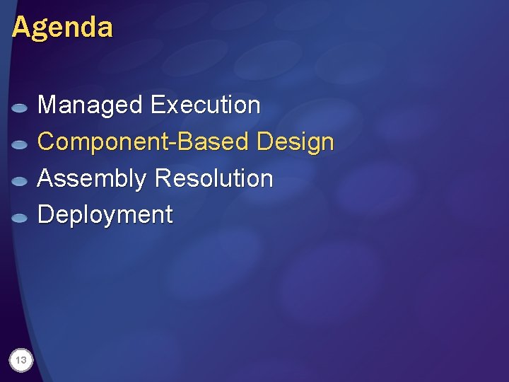 Agenda Managed Execution Component-Based Design Assembly Resolution Deployment 13 