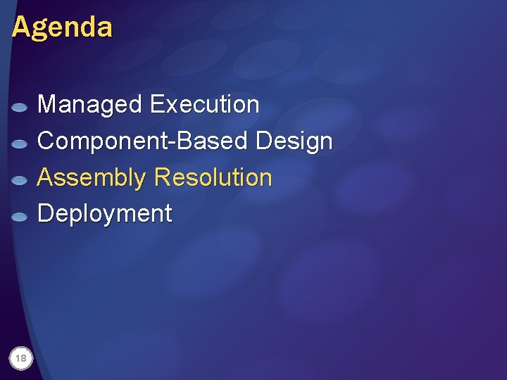 Agenda Managed Execution Component-Based Design Assembly Resolution Deployment 18 