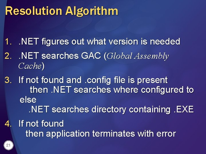 Resolution Algorithm 1. . NET figures out what version is needed 2. . NET