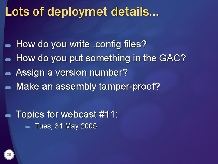 Lots of deploymet details… How do you write. config files? How do you put