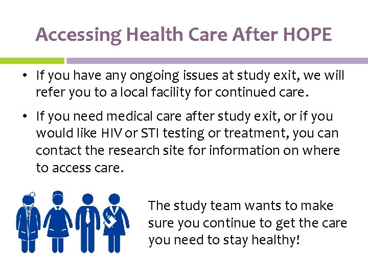 Accessing Health Care After HOPE • If you have any ongoing issues at study