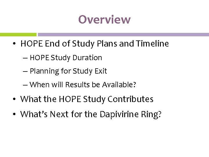 Overview • HOPE End of Study Plans and Timeline – HOPE Study Duration –