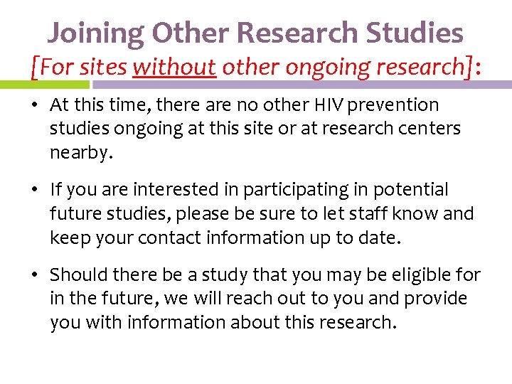 Joining Other Research Studies [For sites without other ongoing research]: • At this time,