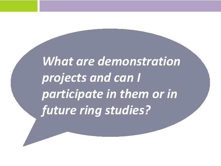 What are demonstration projects and can I participate in them or in future ring