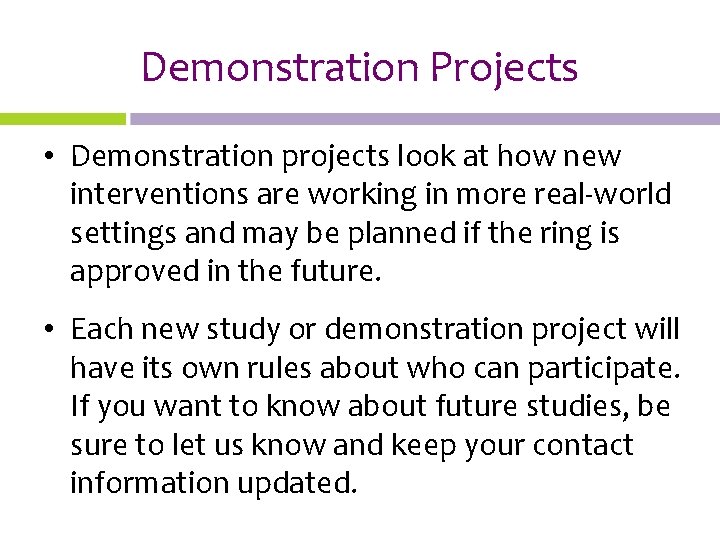 Demonstration Projects • Demonstration projects look at how new interventions are working in more