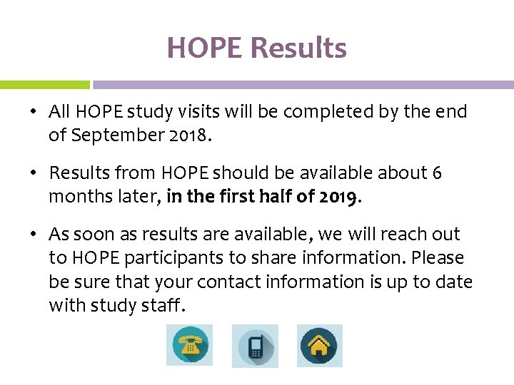 HOPE Results • All HOPE study visits will be completed by the end of