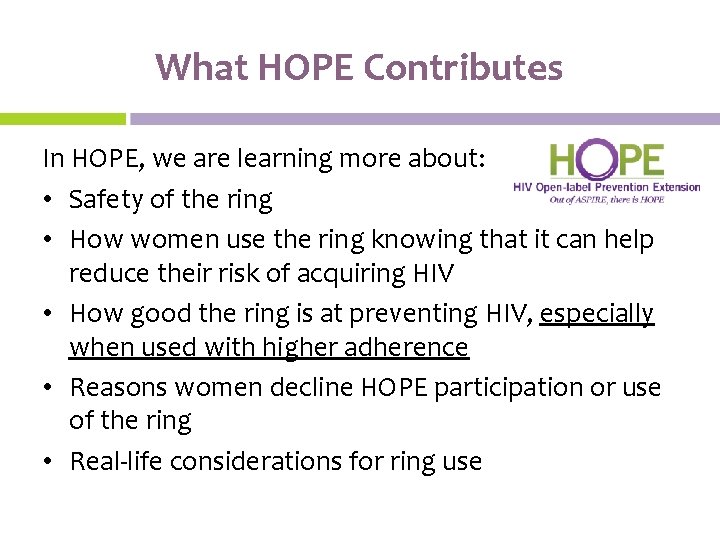 What HOPE Contributes In HOPE, we are learning more about: • Safety of the