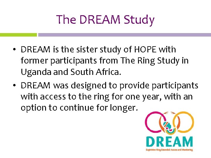The DREAM Study • DREAM is the sister study of HOPE with former participants