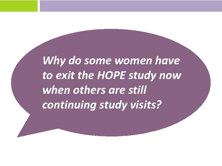 Why do some women have to exit the HOPE study now when others are