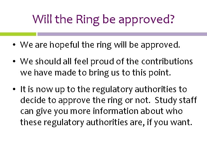 Will the Ring be approved? • We are hopeful the ring will be approved.