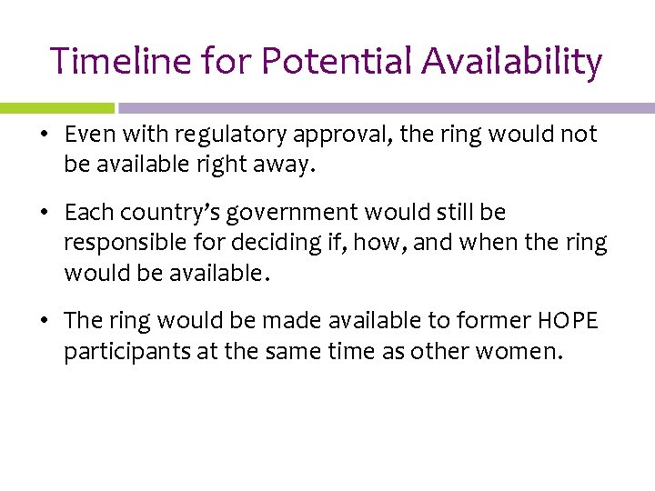 Timeline for Potential Availability • Even with regulatory approval, the ring would not be