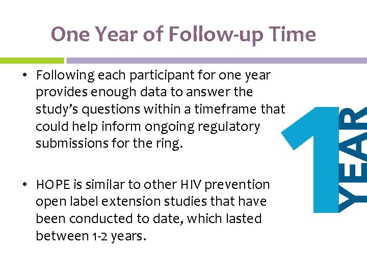 One Year of Follow-up Time • Following each participant for one year provides enough