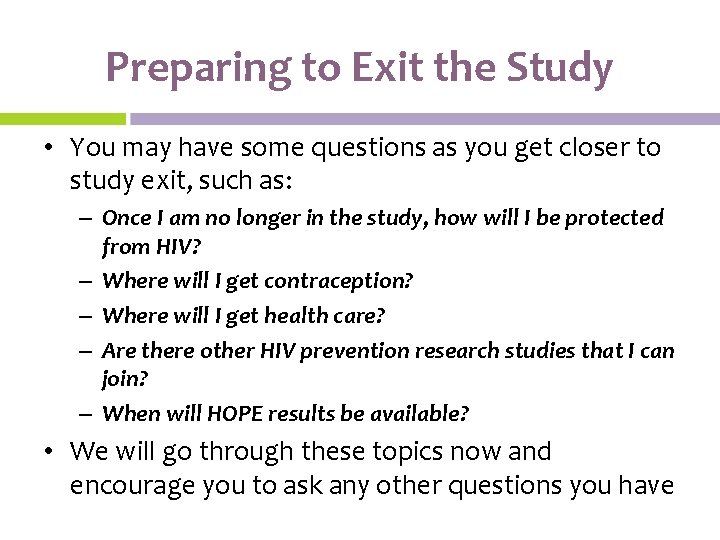 Preparing to Exit the Study • You may have some questions as you get