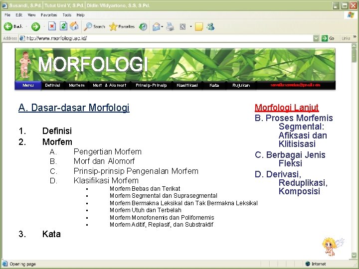 Menu Definisi Morfem Morf & Alomorf Prinsip-Prinsip Klasifikasi A. Dasar-dasar Morfologi 1. 2. Definisi