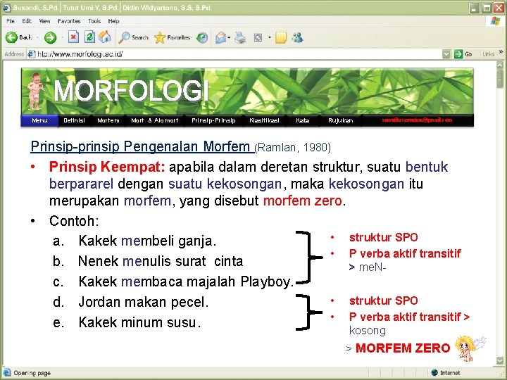 Menu Definisi Morfem Morf & Alomorf Prinsip-Prinsip Klasifikasi Kata Rujukan semutkesemutan@gmail. com Prinsip-prinsip Pengenalan