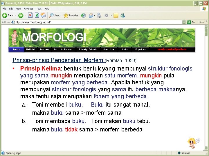 Menu Definisi Morfem Morf & Alomorf Prinsip-Prinsip Klasifikasi Kata Rujukan semutkesemutan@gmail. com Prinsip-prinsip Pengenalan