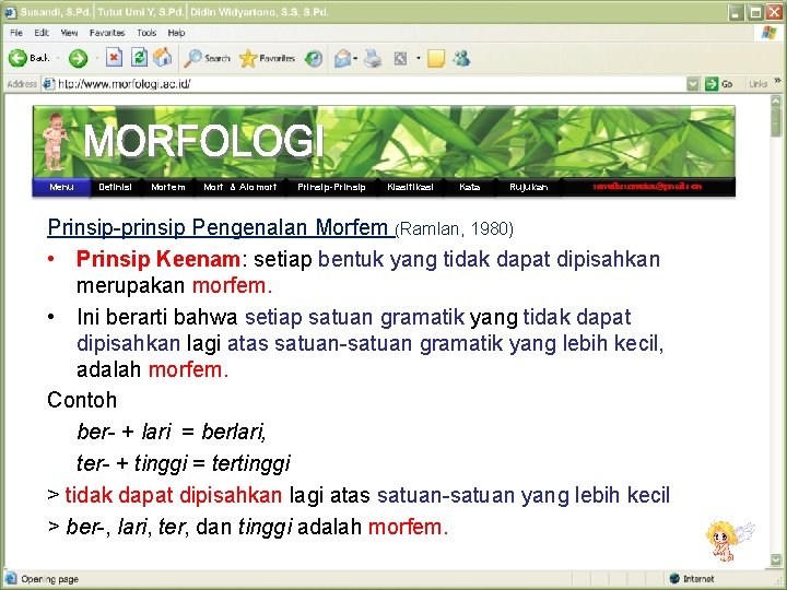 Menu Definisi Morfem Morf & Alomorf Prinsip-Prinsip Klasifikasi Kata Rujukan semutkesemutan@gmail. com Prinsip-prinsip Pengenalan