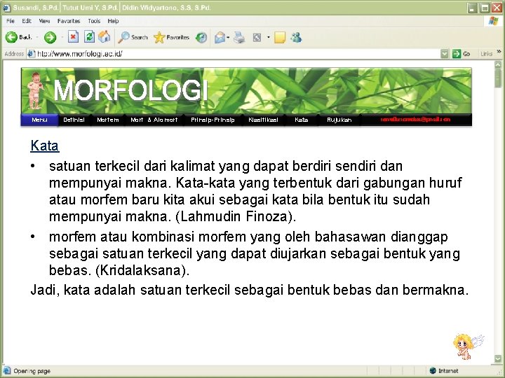 Menu Definisi Morfem Morf & Alomorf Prinsip-Prinsip Klasifikasi Kata Rujukan semutkesemutan@gmail. com Kata •