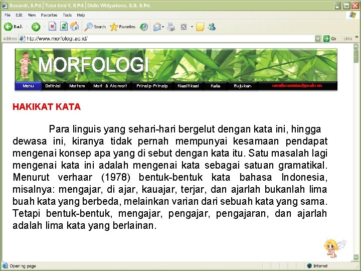 Menu Definisi Morfem Morf & Alomorf Prinsip-Prinsip Klasifikasi Kata Rujukan semutkesemutan@gmail. com HAKIKAT KATA