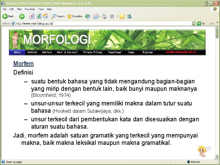 Menu Definisi Morfem Morf & Alomorf Prinsip-Prinsip Klasifikasi Kata Rujukan semutkesemutan@gmail. com Morfem Definisi