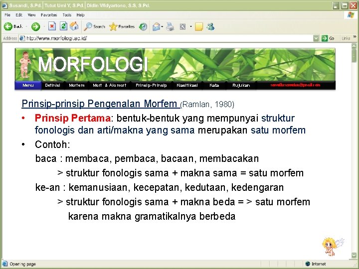 Menu Definisi Morfem Morf & Alomorf Prinsip-Prinsip Klasifikasi Kata Rujukan semutkesemutan@gmail. com Prinsip-prinsip Pengenalan
