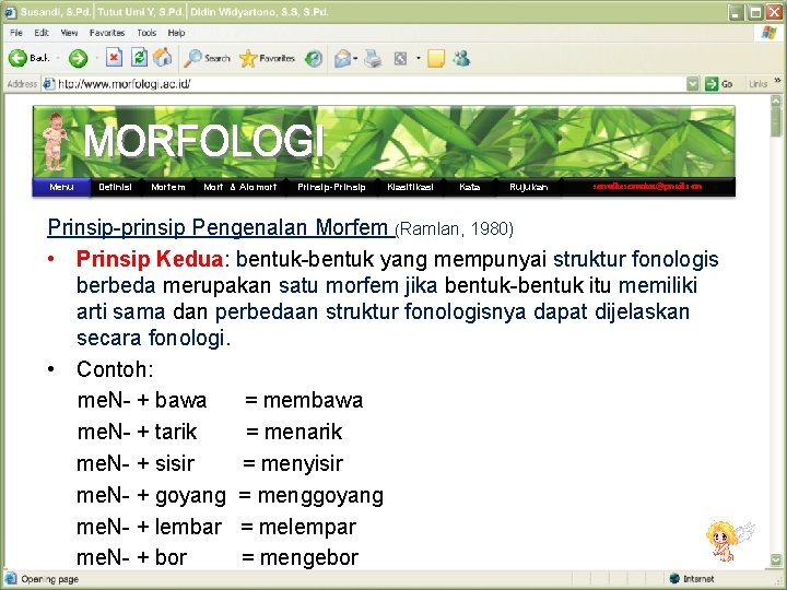 Menu Definisi Morfem Morf & Alomorf Prinsip-Prinsip Klasifikasi Kata Rujukan semutkesemutan@gmail. com Prinsip-prinsip Pengenalan