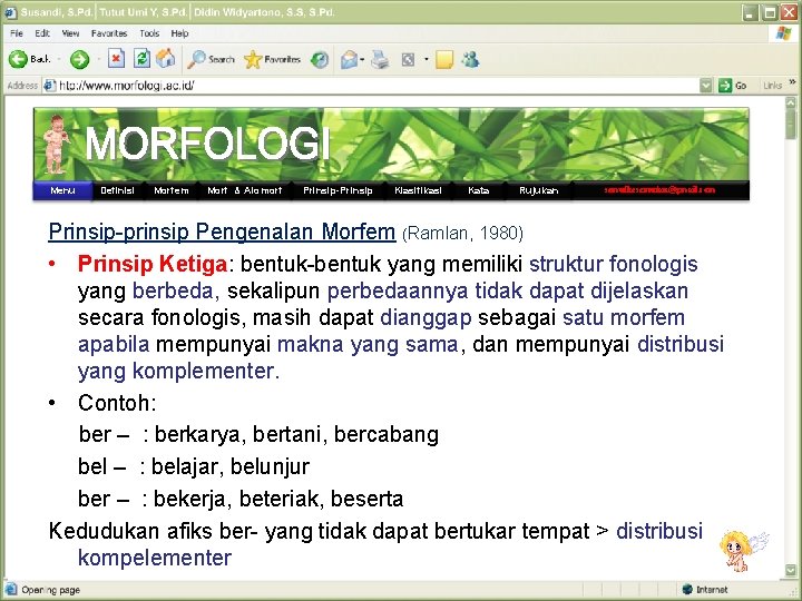 Menu Definisi Morfem Morf & Alomorf Prinsip-Prinsip Klasifikasi Kata Rujukan semutkesemutan@gmail. com Prinsip-prinsip Pengenalan