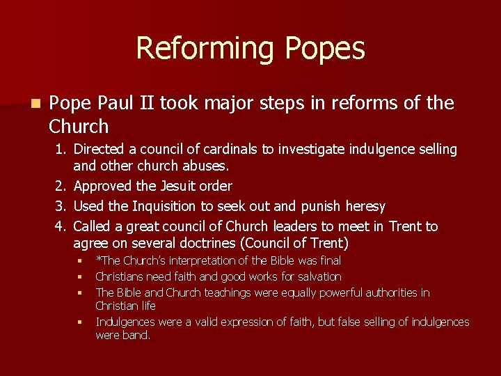 Reforming Popes n Pope Paul II took major steps in reforms of the Church