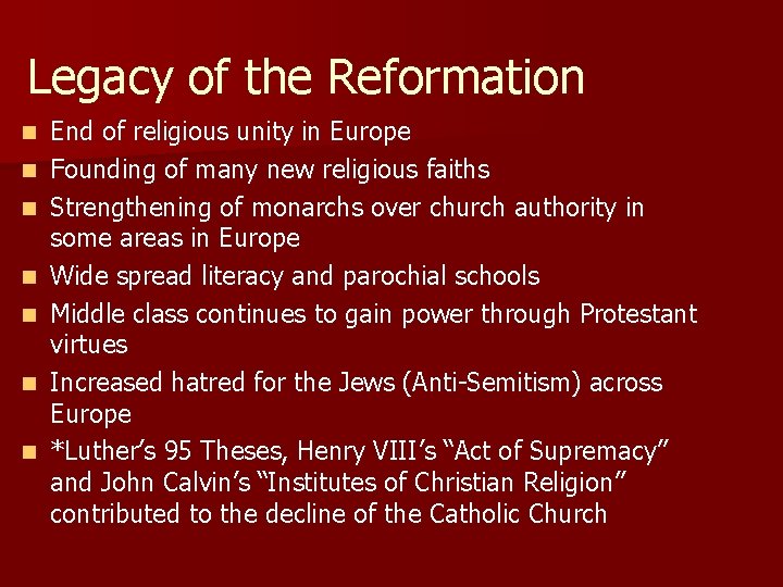 Legacy of the Reformation n n n End of religious unity in Europe Founding