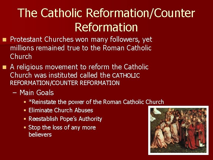 The Catholic Reformation/Counter Reformation Protestant Churches won many followers, yet millions remained true to