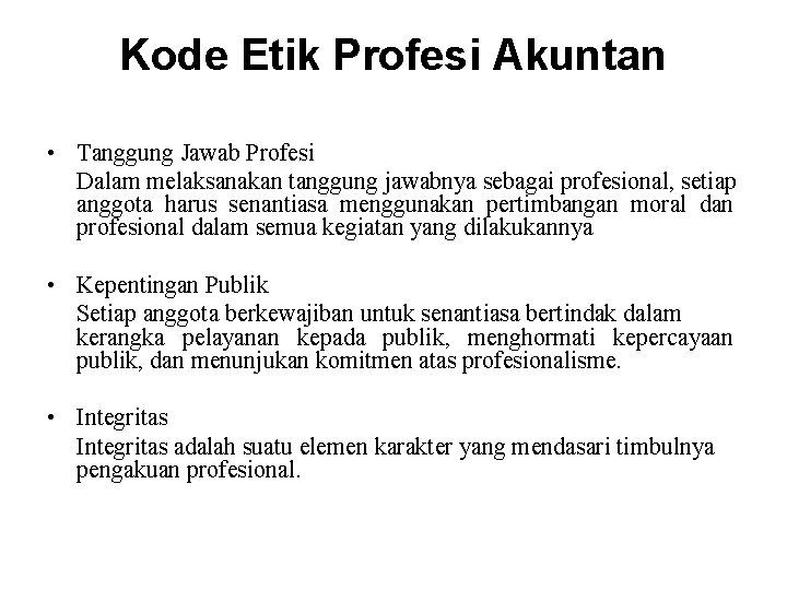 Kode Etik Profesi Akuntan • Tanggung Jawab Profesi Dalam melaksanakan tanggung jawabnya sebagai profesional, Kode Etik Profesi Akuntan • Tanggung Jawab Profesi Dalam melaksanakan tanggung jawabnya sebagai profesional,