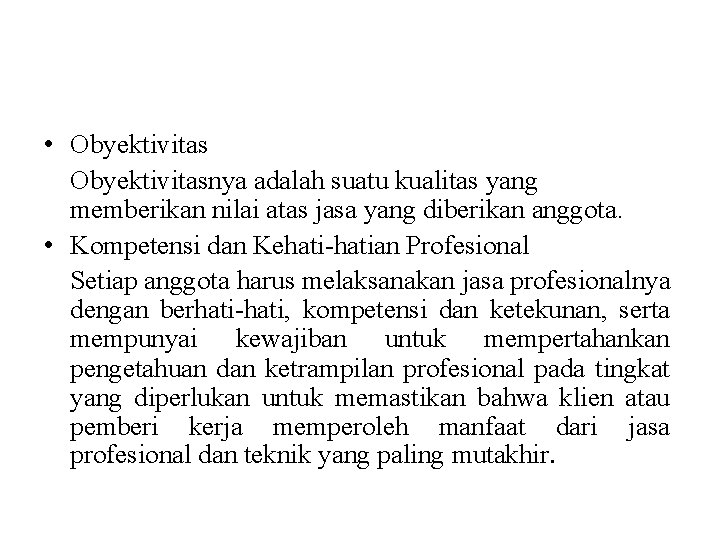 • Obyektivitasnya adalah suatu kualitas yang memberikan nilai atas jasa yang diberikan anggota. • Obyektivitasnya adalah suatu kualitas yang memberikan nilai atas jasa yang diberikan anggota.