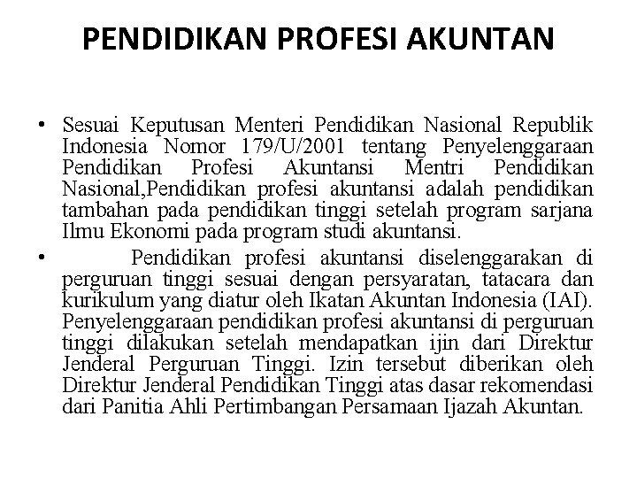 PENDIDIKAN PROFESI AKUNTAN • Sesuai Keputusan Menteri Pendidikan Nasional Republik Indonesia Nomor 179/U/2001 tentang PENDIDIKAN PROFESI AKUNTAN • Sesuai Keputusan Menteri Pendidikan Nasional Republik Indonesia Nomor 179/U/2001 tentang