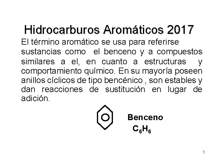 Hidrocarburos Aromáticos 2017 El término aromático se usa para referirse sustancias como el benceno