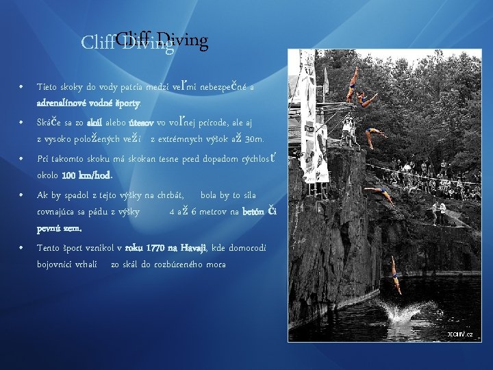 Diving Cliff Diving • Tieto skoky do vody patria medzi veľmi nebezpečné a adrenalínové