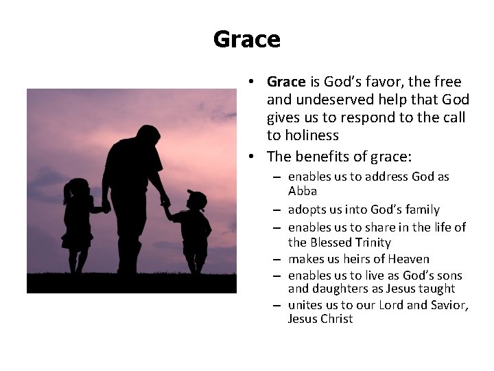 Grace • Grace is God’s favor, the free and undeserved help that God gives