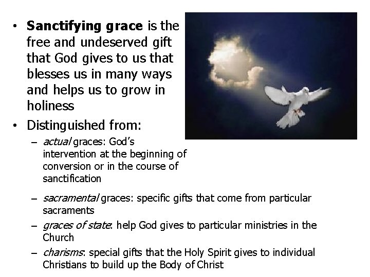  • Sanctifying grace is the free and undeserved gift that God gives to