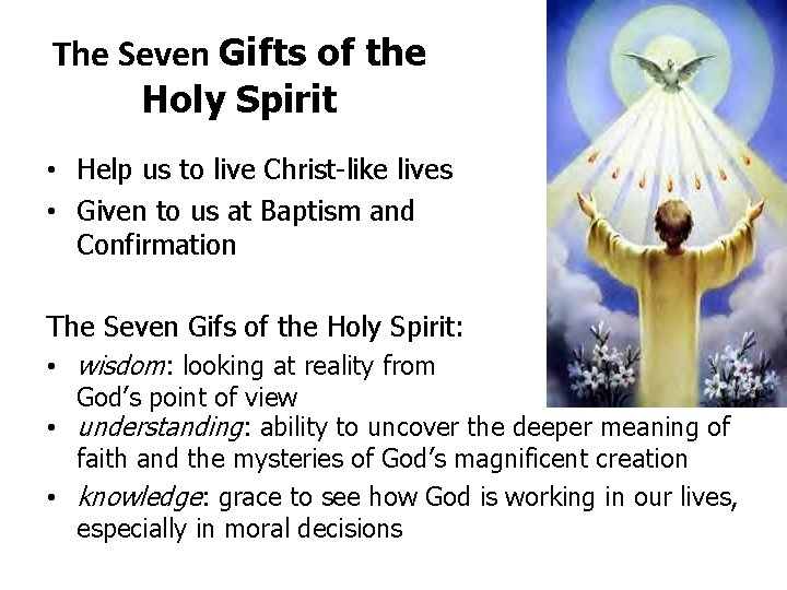 The Seven Gifts of the Holy Spirit • Help us to live Christ-like lives