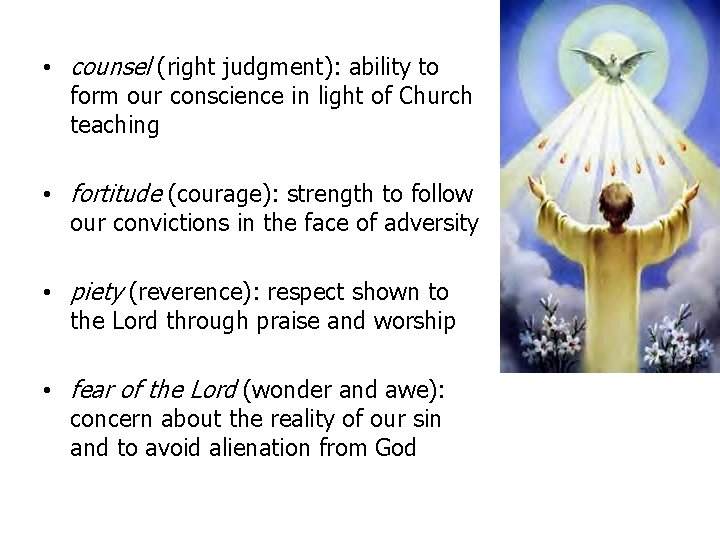  • counsel (right judgment): ability to form our conscience in light of Church