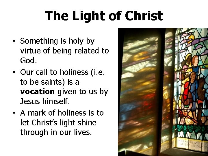 The Light of Christ • Something is holy by virtue of being related to