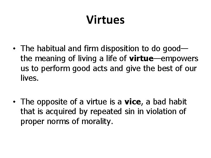 Virtues • The habitual and firm disposition to do good— the meaning of living