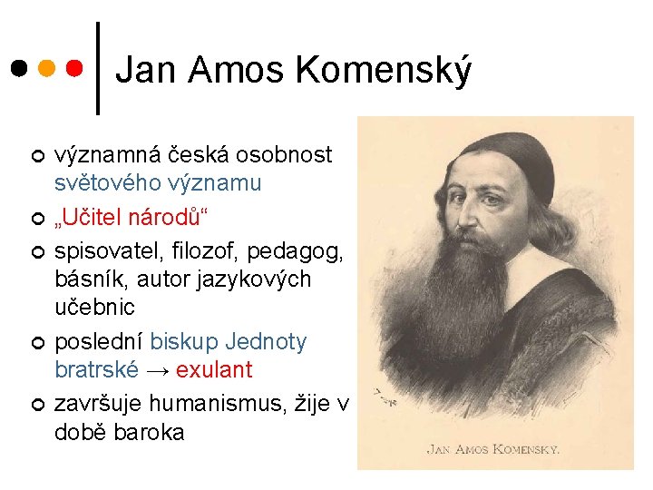 Jan Amos Komenský ¢ ¢ ¢ významná česká osobnost světového významu „Učitel národů“ spisovatel, Jan Amos Komenský ¢ ¢ ¢ významná česká osobnost světového významu „Učitel národů“ spisovatel,