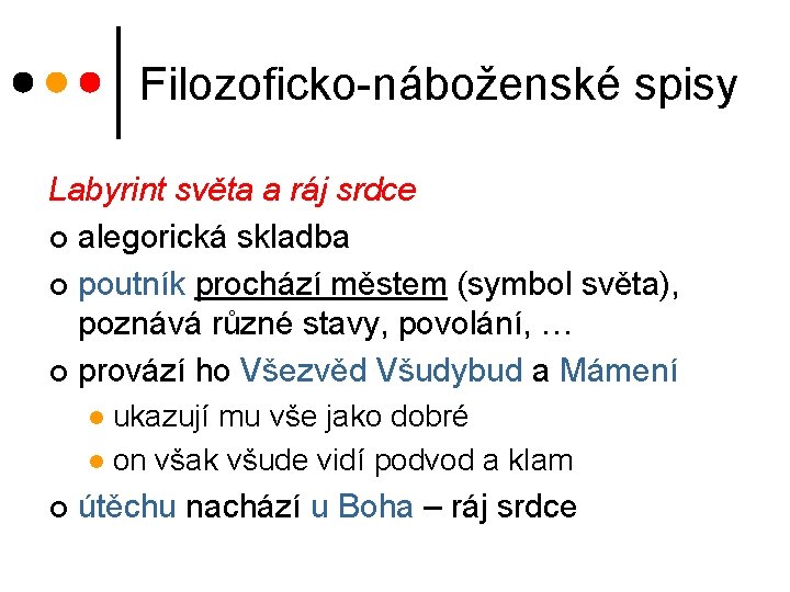 Filozoficko-náboženské spisy Labyrint světa a ráj srdce ¢ alegorická skladba ¢ poutník prochází městem Filozoficko-náboženské spisy Labyrint světa a ráj srdce ¢ alegorická skladba ¢ poutník prochází městem