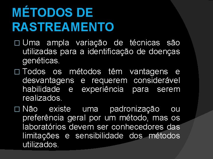 MÉTODOS DE RASTREAMENTO Uma ampla variação de técnicas são utilizadas para a identificação de MÉTODOS DE RASTREAMENTO Uma ampla variação de técnicas são utilizadas para a identificação de